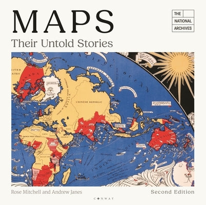 Maps: Their Untold Stories 2nd Edition: Map Treasures from the National Archives by Mitchell, Rose