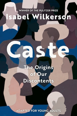 Caste (Adapted for Young Adults) by Wilkerson, Isabel