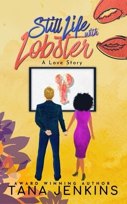 Still Life with Lobster - A Love Story by Jenkins, Tana
