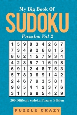 My Big Book Of Soduku Puzzles Vol 2: 201 Difficult Sudoku Puzzles Edition by Puzzle Crazy