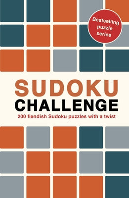 Sudoku Challenge: 200 Fiendish Sudoku Puzzles with a Twist by Hall, Roland