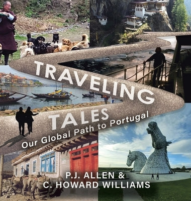 Traveling Tales: Our Global Path to Portugal by Allen, P. J.