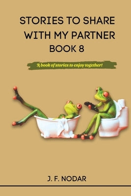 Stories to Share with My Partner Book 8 by Nodar, Jose' F.