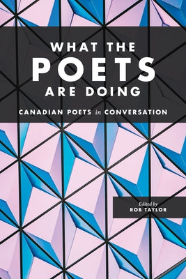 What the Poets Are Doing by Taylor, Rob