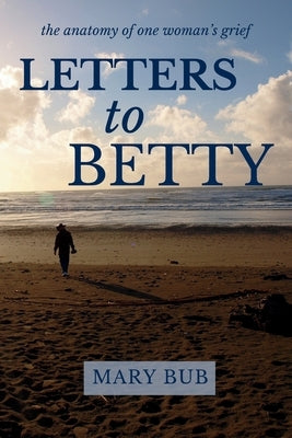 Letters to Betty by Bub, Mary