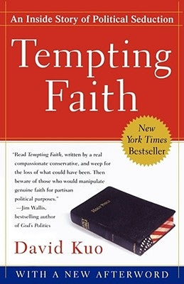 Tempting Faith: An Inside Story of Political Seduction by Kuo, David