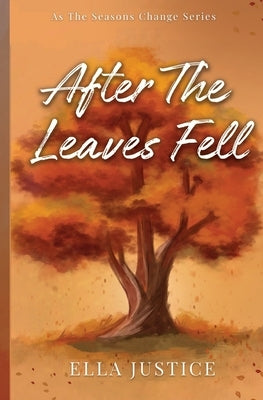 After the Leaves Fell by Justice, Ella