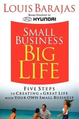 The Small Business, Big Life (Hyundai Story) by Barajas, Louis