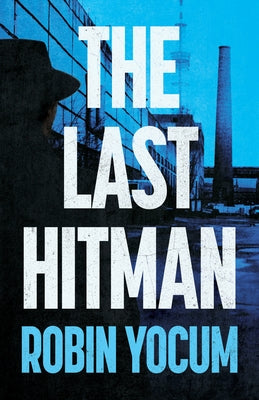 The Last Hitman by Yocum, Robin