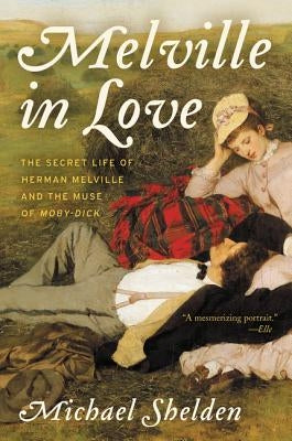 Melville in Love by Shelden, Michael