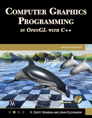 Computer Graphics Programming in OpenGL with C++ by Gordon, V. Scott