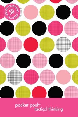 Pocket Posh Tactical Thinking: 50 Brain-Training Puzzles by The Puzzle Society
