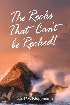 The Rocks That Can't Be Rocked! by Kloppmann, Karl W.