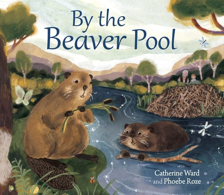 By the Beaver Pool by Ward, Catherine