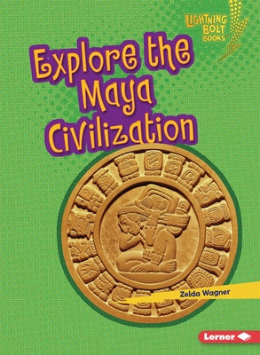 Explore the Maya Civilization by Wagner, Zelda