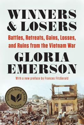 Winners and Losers: Battles, Retreats, Gains, Losses, and Ruins from the Vietnam War by Emerson, Gloria