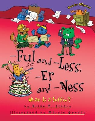 -Ful and -Less, -Er and -Ness: What Is a Suffix? by Cleary, Brian P.