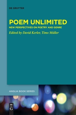Poem Unlimited: New Perspectives on Poetry and Genre by Kerler, David