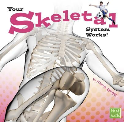 Your Skeletal System Works! by Brett, Flora