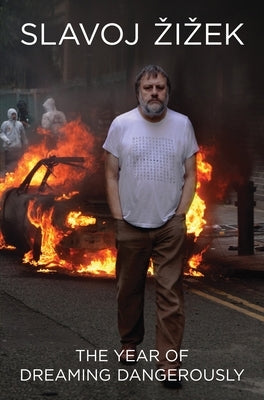 The Year of Dreaming Dangerously by Zizek, Slavoj