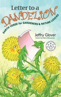 Letter to a Dandelion: Earth Verse for Gardeners & Nature Lovers by Glover, Jeffry