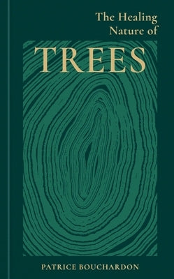 The Healing Nature of Trees by Bouchardon, Patrice