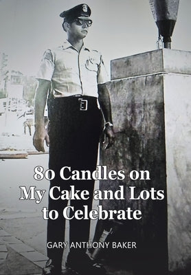80 Candles on My Cake and Lots to Celebrate by Baker, Gary Anthony
