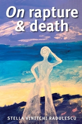On Rapture and Death by Vinitchi Radulescu, Stella