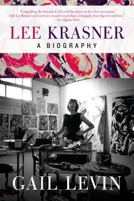 Lee Krasner: A Biography by Levin, Gail