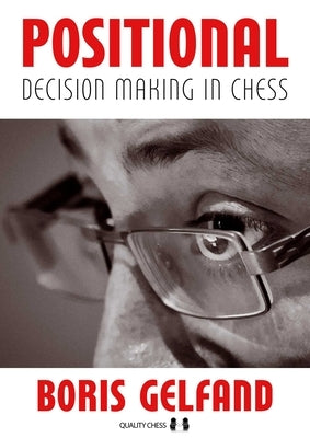 Positional Decision Making in Chess, 2nd Edition by Gelfand, Boris