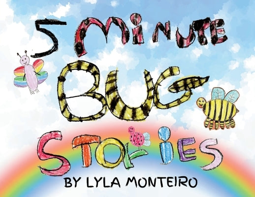 5 Minute Bug Stories by Monteiro, Lyla