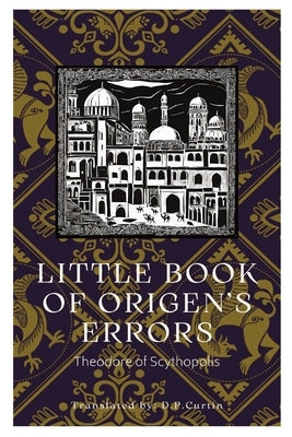 Little Book of Origen's Error by Theodore of Scythopolis