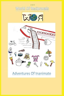 World Of Reciprocals: Adventures Of Inanimate by Vijayaraghavan, Sudharsan