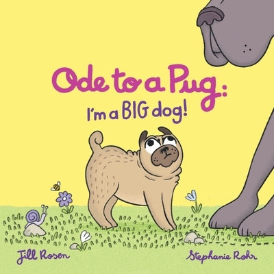 Ode to a Pug: I'm a BIG Dog! by Rosen, Jill
