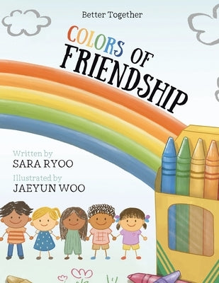 Colors of Friendship: Better Together by Ryoo, Sara
