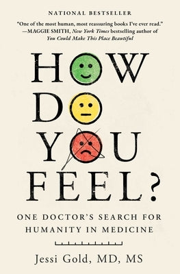 How Do You Feel?: One Doctor's Search for Humanity in Medicine by Gold, Jessi