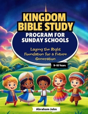 Sunday School Bible Study Curriculum 9-10 years by John, Abraham