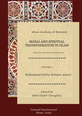 Moral and Spiritual Transformation in Islam by Rahman Ansari, Muhammad Fazlur