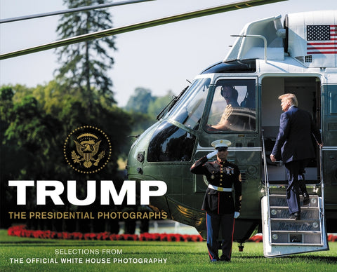 Trump: The Presidential Photographs by White House Photographers (Photography)