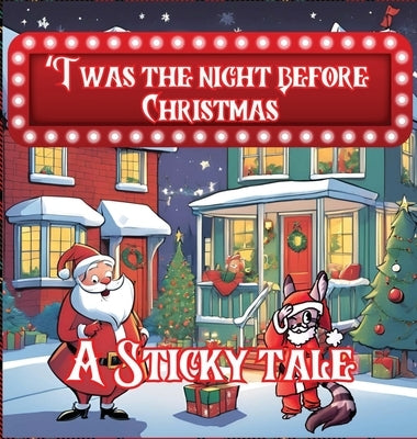 Sticky the Kitty - T'was The Night Before Christmas - A Sticky Tale by Hawley, Chuck