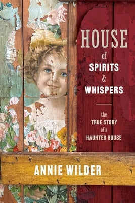 House of Spirits and Whispers by Wilder, Annie