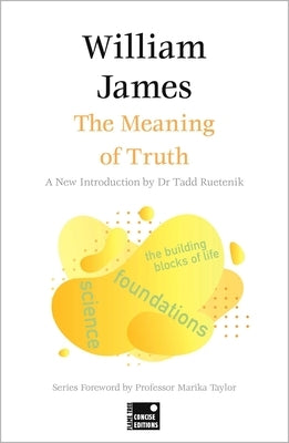 The Meaning of Truth (Concise Edition) by James, William