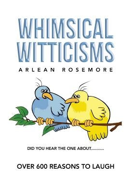 Whimsical Witticisms by Rosemore, Arlean