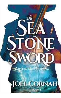 The Sea-Stone Sword by Cornah, Joel