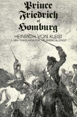 Prince Friedrich of Homburg: A New Translation for the American Stage by Von Kleist, Heinrich