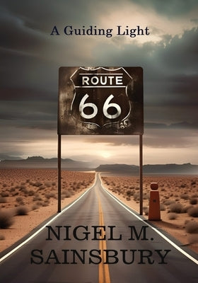 Route 66: A Guiding Light by Sainsbury, Nigel M.