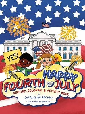 Happy Fourth of July History, Coloring, & Activity Book by Regano, Jacqueline