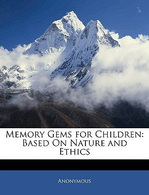 Memory Gems for Children: Based on Nature and Ethics by Anonymous