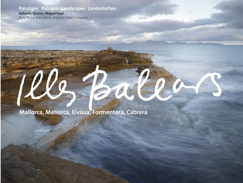Illes Balears: Mallorca, Menorca, Eivissa, Formentera, Cabrera by Torrens Ramis, SebastiÃ 