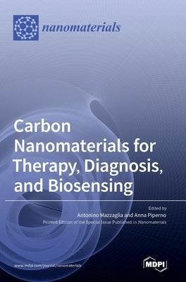 Carbon Nanomaterials for Therapy, Diagnosis, and Biosensing by Mazzaglia, Antonino